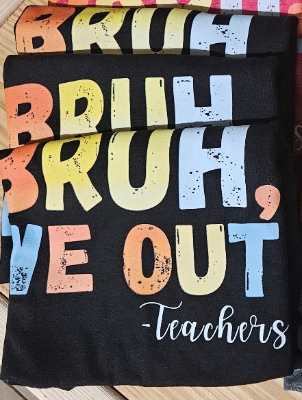Bruh, we out- teachers