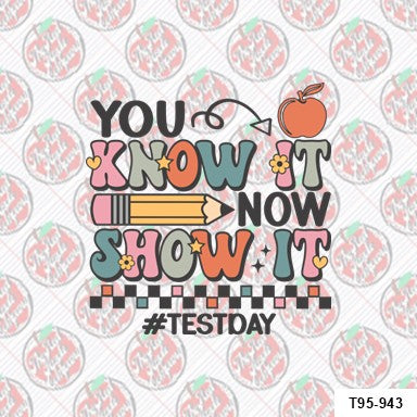 You know it, now show it