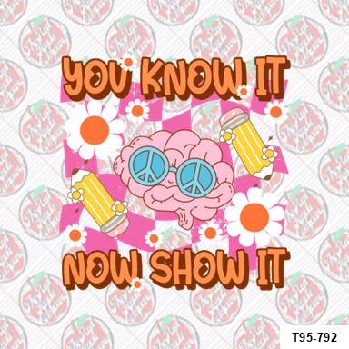 You Know it Now Show it