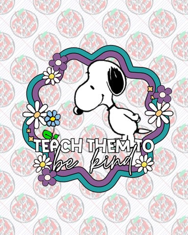 Teach Them To Be Kind -Snoopy